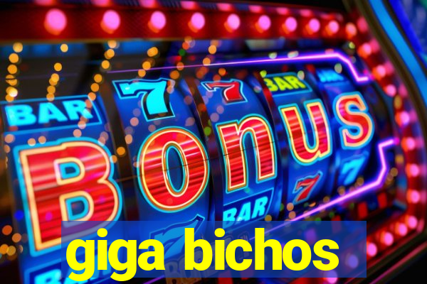 giga bichos